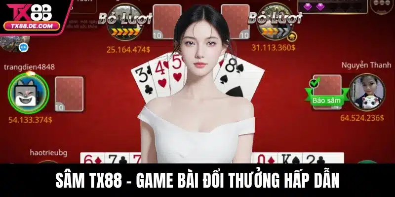 Sâm TX88 – Game Bài Đổi Thưởng Hấp Dẫn Được Yêu Thích - hovigu Sâm TX88 – Game Bài Đổi Thưởng Hấp Dẫn Được Yêu Thích - hovigu