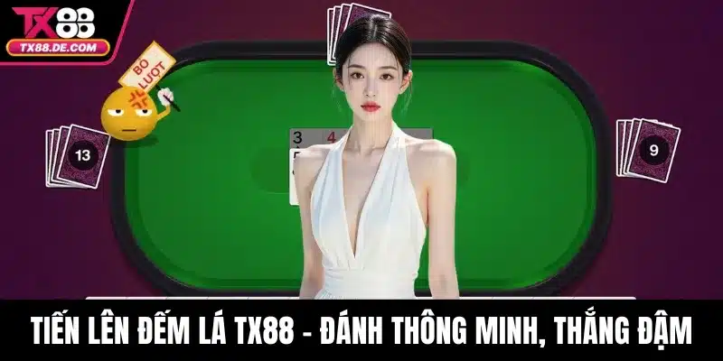 Tiến Lên Đếm Lá TX88 - Đánh Thông Minh, Thắng Đậm Mỗi Ván - hovigu Tiến Lên Đếm Lá TX88 - Đánh Thông Minh, Thắng Đậm Mỗi Ván - hovigu
