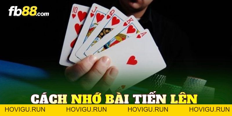 Cách Nhớ Bài Tiến Lên Nhanh Và Chuẩn Cho Người Mới - hovigu