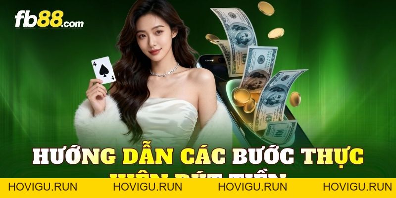 Rút Tiền FB88 Nhanh Gọn, Xử Lý Giao Dịch Chuẩn Xác - hovigu