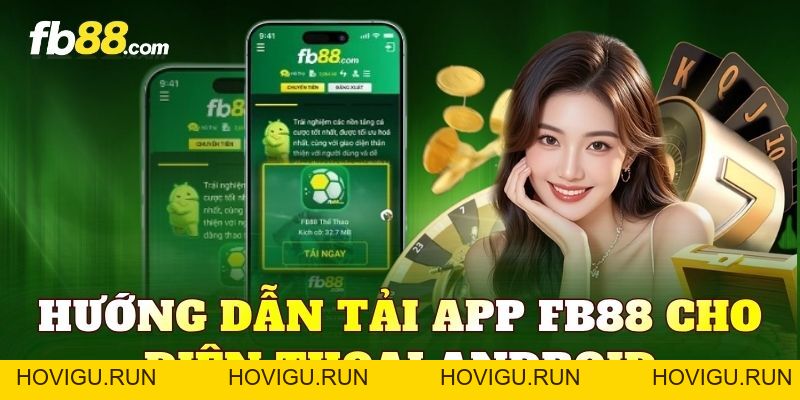 Tải App FB88 – Trải Nghiệm Tiện Lợi Ngay Trên Điện Thoại - hovigu