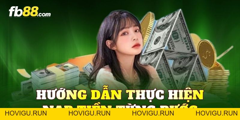 Nạp Tiền FB88 Nhanh Gọn, Bảo Mật Với Quy Trình Đơn Giản - hovigu