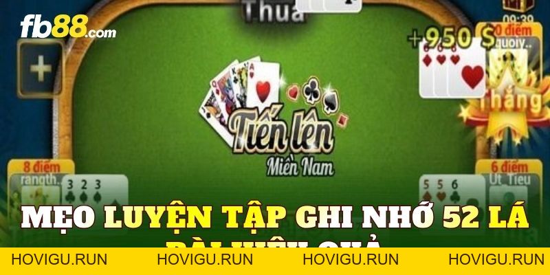 Cách Nhớ Bài Tiến Lên Nhanh Và Chuẩn Cho Người Mới - hovigu
