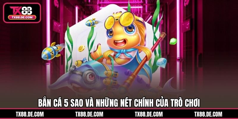 Bắn Cá 5 Sao TX88 Càn Quét Đại Dương, Săn Thưởng Cực Đã - hovigu Bắn Cá 5 Sao TX88 Càn Quét Đại Dương, Săn Thưởng Cực Đã - hovigu