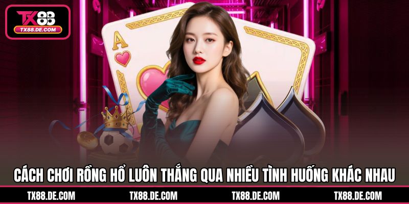 Cách Chơi Rồng Hổ Luôn Thắng TX88 Bám Cầu Chốt Cửa Gọn - hovigu Cách Chơi Rồng Hổ Luôn Thắng TX88 Bám Cầu Chốt Cửa Gọn - hovigu