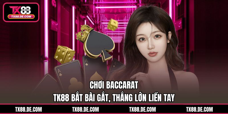 Chơi Baccarat TK88 - Bắt Bài Gắt, Thắng Lớn Liền Tay - hovigu Chơi Baccarat TK88 - Bắt Bài Gắt, Thắng Lớn Liền Tay - hovigu