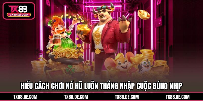 Cách Chơi Nổ Hũ Luôn Thắng TX88 - Húp Trọn Jackpot - hovigu Cách Chơi Nổ Hũ Luôn Thắng TX88 - Húp Trọn Jackpot - hovigu