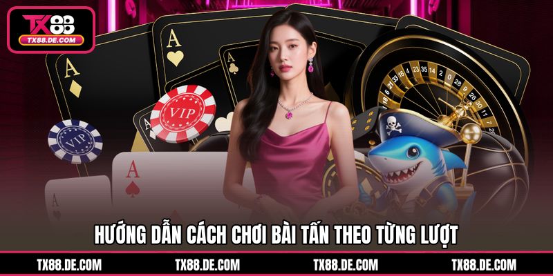 Hướng Dẫn Cách Chơi Bài Tấn TX88 Đánh Chuẩn Ép Đối Thủ - hovigu Hướng Dẫn Cách Chơi Bài Tấn TX88 Đánh Chuẩn Ép Đối Thủ - hovigu