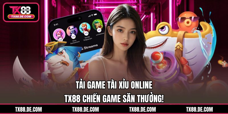 Tải Game Tài Xỉu Online TX88 Chiến Game Săn Thưởng! - hovigu Tải Game Tài Xỉu Online TX88 Chiến Game Săn Thưởng! - hovigu